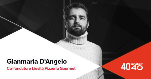 Gianmaria D'Angelo, fondatore di Lievità Pizzeria Gourmet, tra i 40under40.
