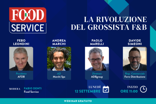 Webinar Food Service: la rivoluzione F&B. Relatori Febo Leondini, Andrea Marchi, Paolo Marelli, Davide Simeoni. 12 Settembre.